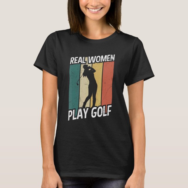 Riktiga kvinnor spelar Golf Golfer T Shirt (Framsida)