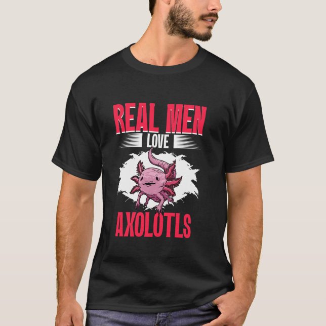 Riktiga män älskar Axolotls Mexikanska Axolotls Äg T Shirt (Framsida)