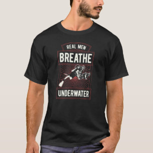 Riktiga Män Andas Under Vatten Scuba Dykning Instr T Shirt