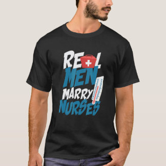 Riktiga män gifter sig med sjuksköterskor Make til T Shirt