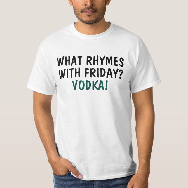 Rimmar vad med fredag? Vodka Tee Shirt (Framsida)