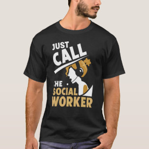 Ring bara jobbet Social Worker Studenten T Shirt
