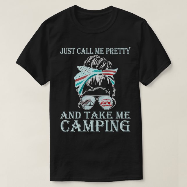 Ring bara Söt och ta mig och Camping Messy Bun T Shirt (Design framsida)