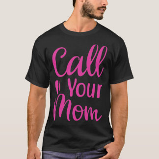 RING DIN MAMMA MORS DAG T SHIRT