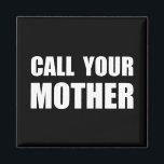 Ring din Mor Magnet<br><div class="desc">På Mor � dag eller när du vill tala om för mamma att du kärlekar henne,  plocka upp mobila och � kalla din mor �. Kolla upp det här lustiga anpassad design på T-kläder,  skjortor,  mugg,  pyjamas,  gåvor och andra kläder.</div>