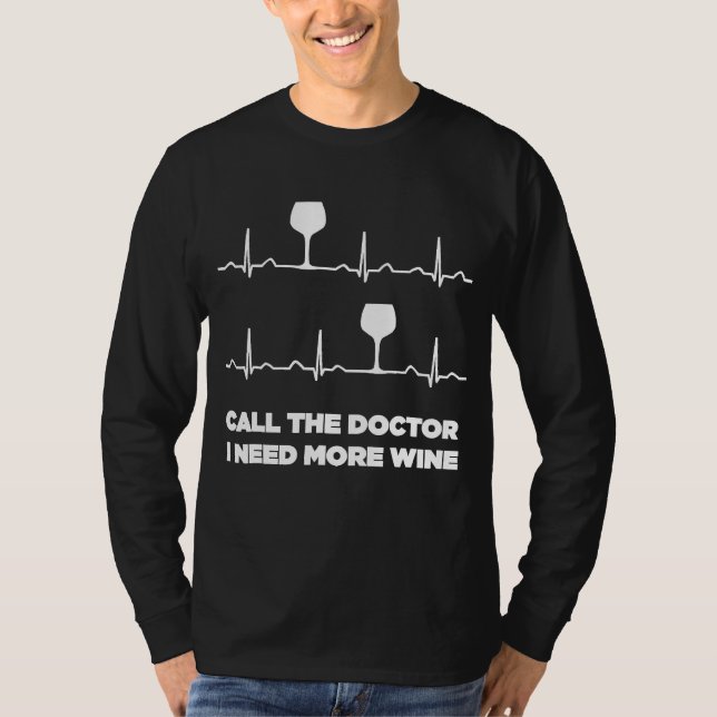 Ring Doktor I behöver mer Vin Heartslag Funny S T Shirt (Framsida)