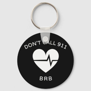 Ring inte 911 BRB POTS Dysautonomia Awareness T-S Nyckelring