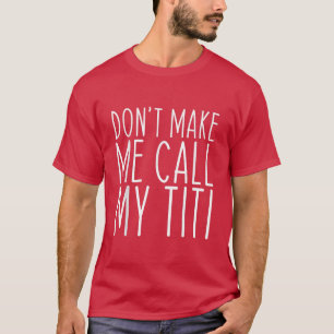Ring inte Titi Mamma Auntie Mors dag Fu T Shirt