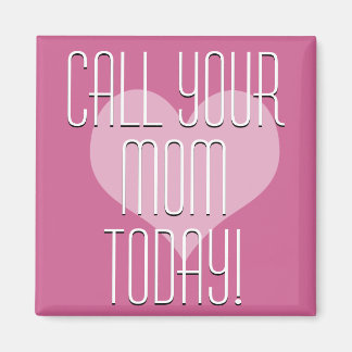 Ring Mamma i dag! Magnet