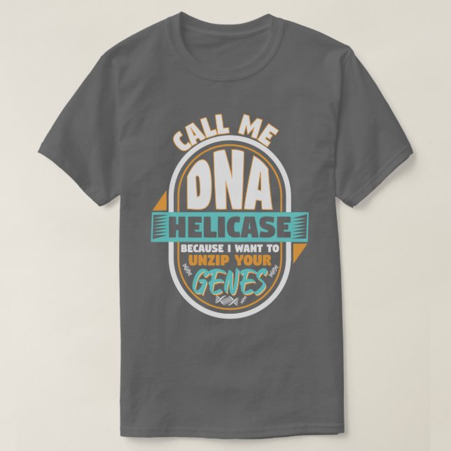 Ring mig DNA Helicase Unzip Your Genes T Shirt (Design framsida)