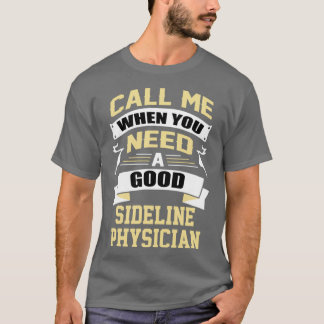 Ring mig när du behöver Bra Sideline Physician T Shirt