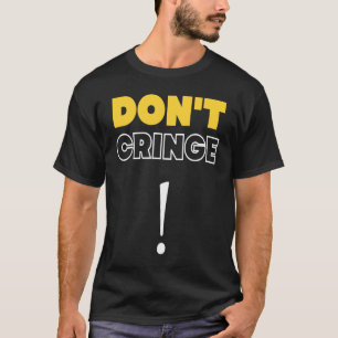 Ringer inte Cringe Phrase Gen Z Meme Cringe T Shirt