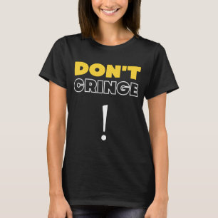 Ringer inte Cringe Phrase Gen Z Meme Cringe T Shirt