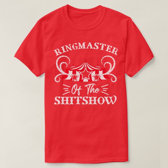 Ringmaster of the Shitshow Circus Älskare Gifts Id T Shirt (Design framsida)