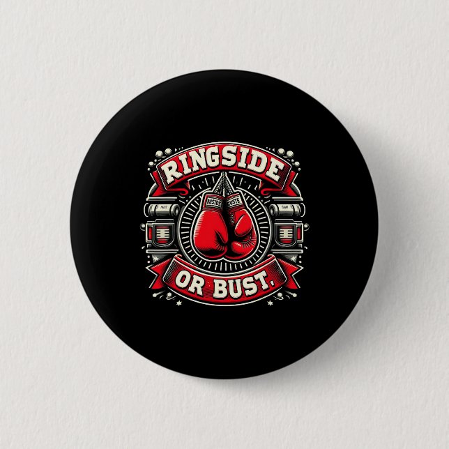 Ringside eller Bust Boxing Funny Graphic Tees Knapp (Framsida)