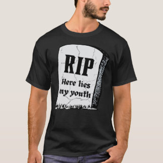 RIP här Ljuger min ungdomsdöd till mitt tjugoårsju T Shirt