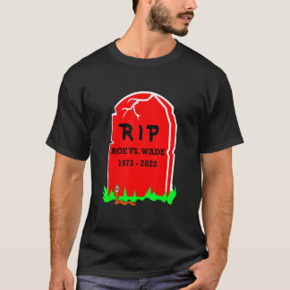 Rip Roe V Wade End Abortion Konservativ Pro Life T Shirt