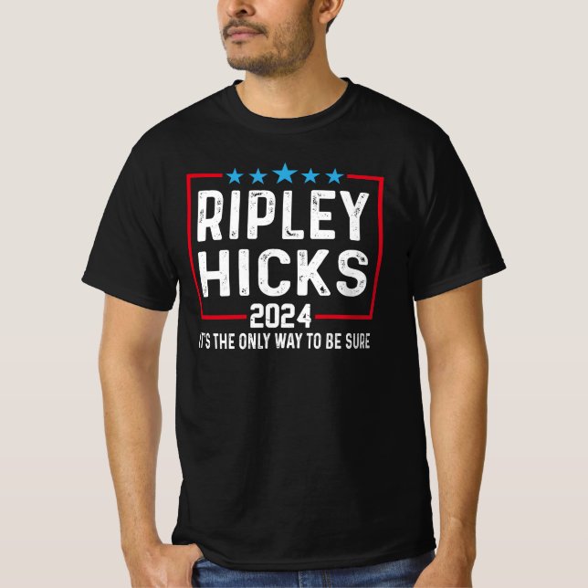 Ripley Hicks 2024, det är det enda sättet att vara T Shirt (Framsida)