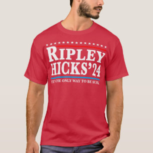 Ripley Hicks 24 är det enda sättet att vara säker T Shirt