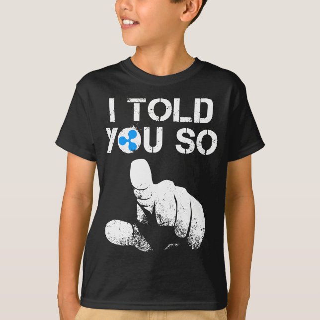 Ripple Crypto sa åt dig att köpa XRP BULLRUN Tra T Shirt (Framsida)