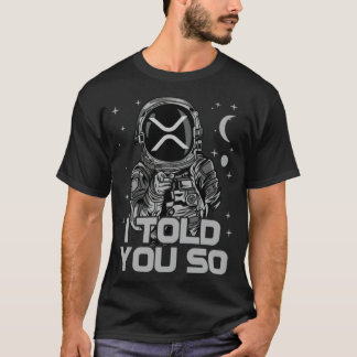 Ripple XRP I Told You So Astronaut Crypto golfoutf T Shirt