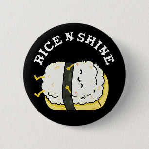 Ris and Shine Funny Sushi Pun Mörk BG Knapp