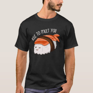 Ris att träffa dig Sushi Japansk Foodie T Shirt