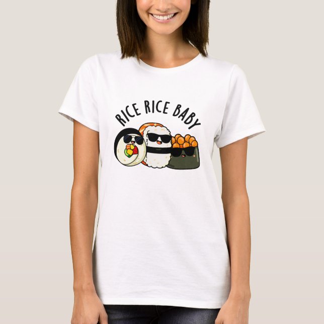 Ris Ris Baby Funny Sushi Roll Pun T Shirt (Framsida)