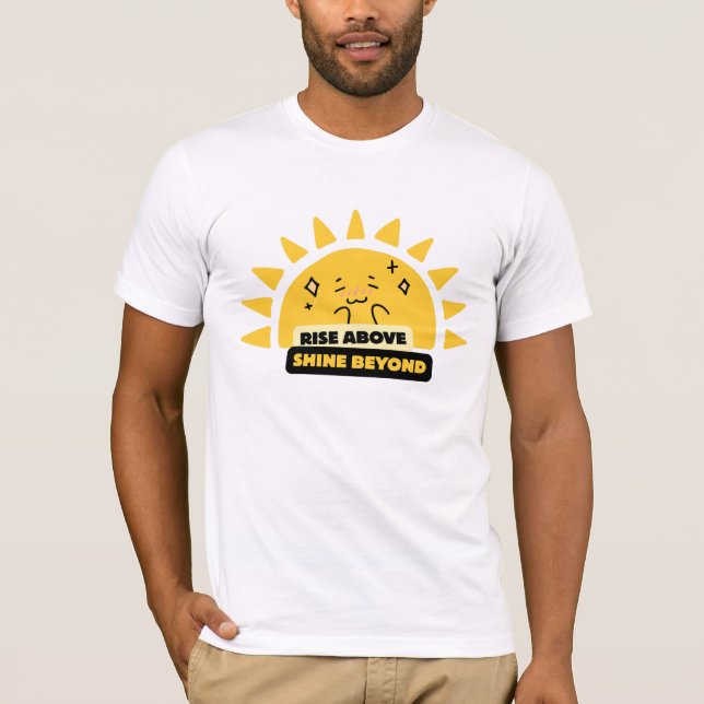 Rise Above Shine Beyond Cute Sun T-Shirt (Framsida)