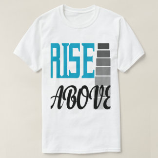 RISE ABOVE  T SHIRT