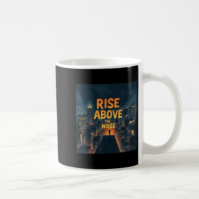 Rise Above The Noise Motivational Quote Tee  Kaffemugg (Höger)