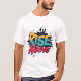 “Rise Above” Urban Graphic T Shirt