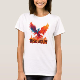 Rise Again Phoenix – Fire Rebirth Motivational T Shirt