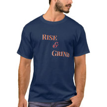 Rise and Grind – Motivational T-Shirt & Apparel
