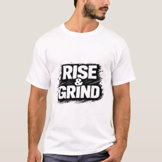 Rise and Grind T Shirt