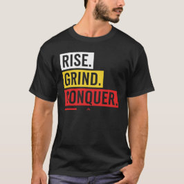 RISE. GRIND. CONQUER. – Bold Daily Motivation T Shirt