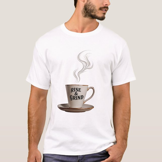 "RISE & GRIND" Morning Coffee Mug T Shirt (Framsida)