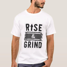 Rise & Grind - Motivational Distressed T Shirt