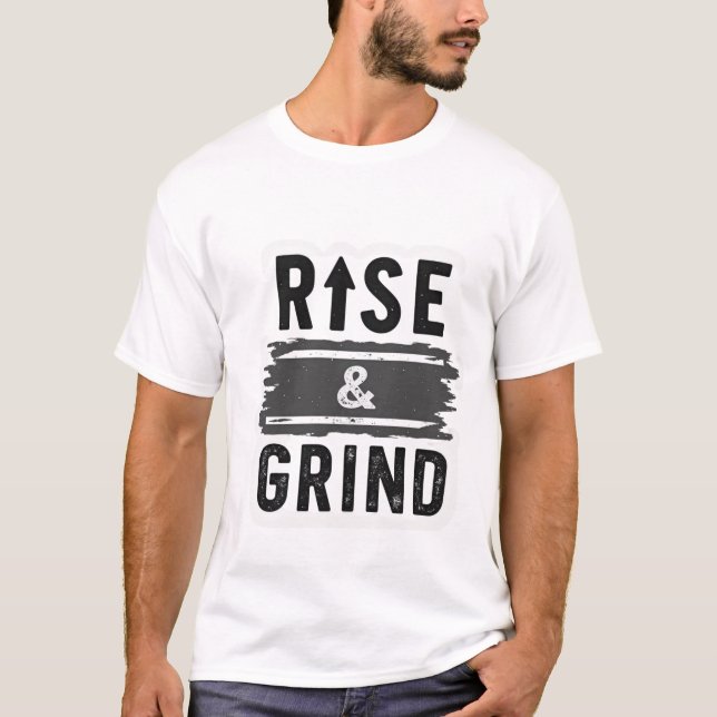Rise & Grind - Motivational Distressed  T Shirt (Framsida)