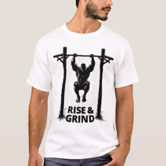 Rise & Grind | Powerful Pull-Up Calisthenics T Shirt