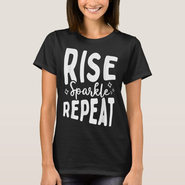 Rise Sparkle Repeat - Sitive Mindset Motivational  T Shirt (Framsida)