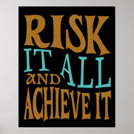 Risk It All And Achieve It Poster