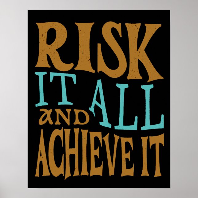 Risk It All And Achieve It Poster (Framsidan)