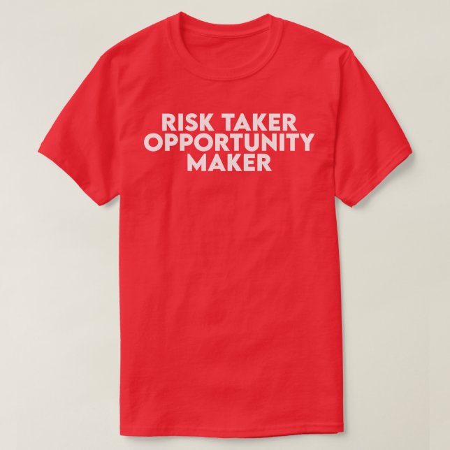 Risk Taker Opportunity Maker T Shirt (Design framsida)