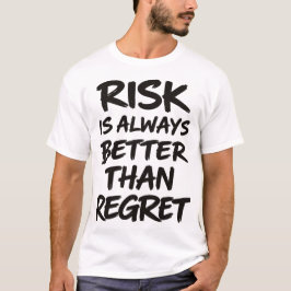 Risken Är Alltid Bättre Än Ånger Motiverande Citat T Shirt
