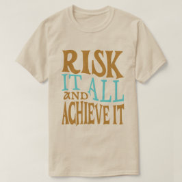 Riskera Allt Och Uppnå Det T Shirt