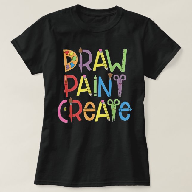 Rita färg Skapa Konstnärer Funny Art Teacher Gift- T Shirt (Design framsida)