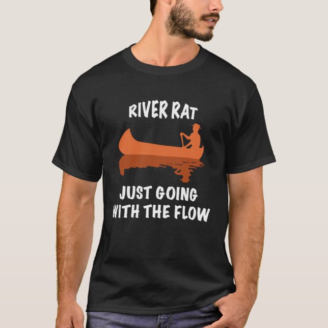 River Rat Canoe and Kayaking Just Going with the F T Shirt (Framsida)