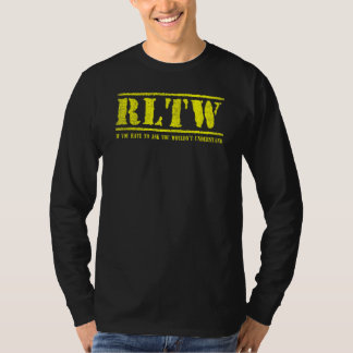 RLTW Om du måste fråga skulle du inte förstå T Shirt