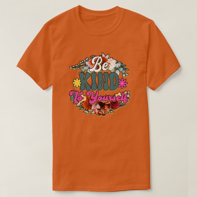 Rms00728 Var vänlig mot dig själv T Shirt (Design framsida)
